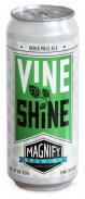 0 Magnify Brewing Company - Vine Shine (415)